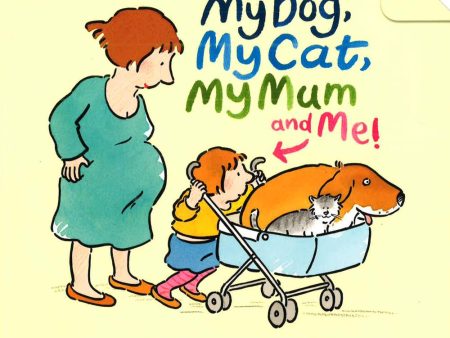 My Dog, My Cat, My Mum And Me! (A-Lift-The-Flaps) Supply