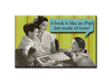 A Book is like an ipad, but made of trees FRIDGE MAGNET Online now