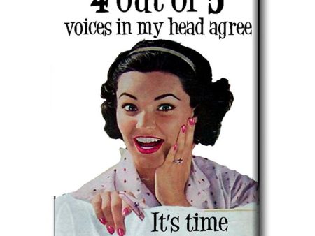 4 out of 5 voices in my head agree.. it s time for a drink ! FRIDGE MAGNET Online Sale