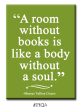 A Room without Books is like a Body without a Soul. FRIDGE MAGNET Online now