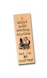 I could quit reading anytime, but I m NO quitter! - Wood Bookmark Online now