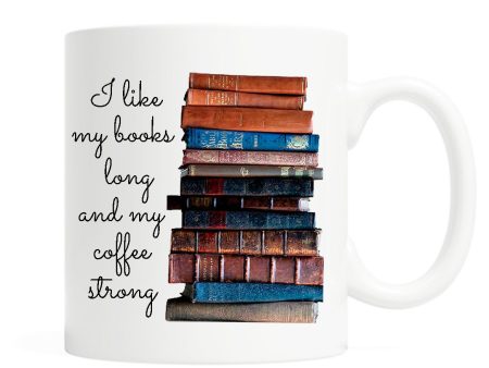 I like my books long and my coffee strong 11 Ounce Ceramic Mug Discount