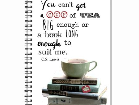 You can t get a cup of tea big enough or a book long enough to suit me- C.S. Lewis Quote Notebook Sale