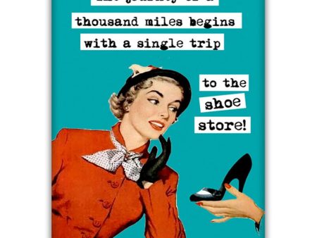 The journey of a thousand miles begins with a single trip...to the shoe store  FRIDGE MAGNET on Sale