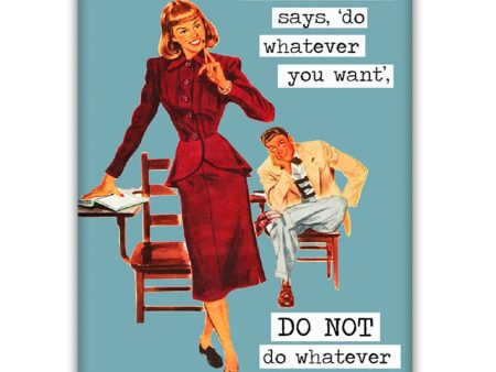 When a woman says  do what ever you want  DO NOT do whatever you want Fridge Magnet Supply