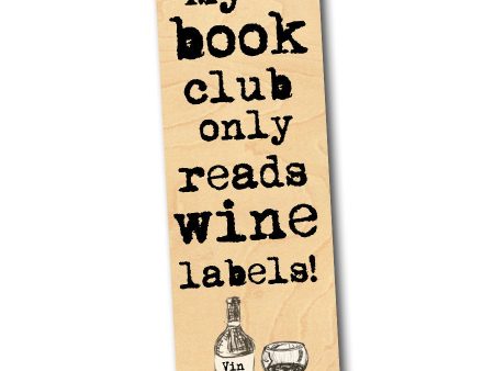 My book club only reads wine labels! - Wood Bookmark Fashion