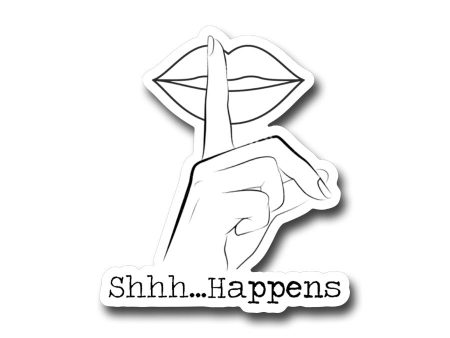 Shhh.....Happens-  3  vinyl Sticker Online Hot Sale