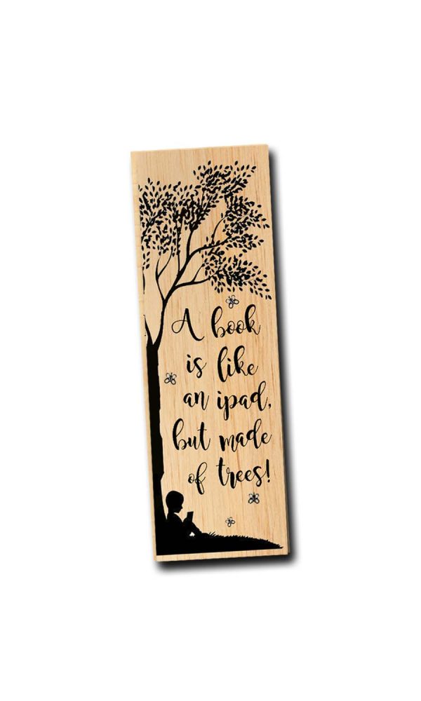 A book is like an iPad, but made of trees. - Wood Bookmark Online