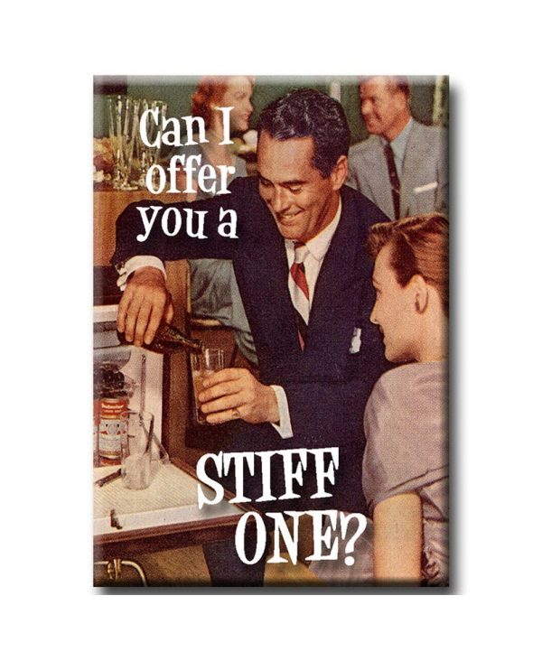 Can I offer you a stiff one? FRIDGE MAGNET Online now