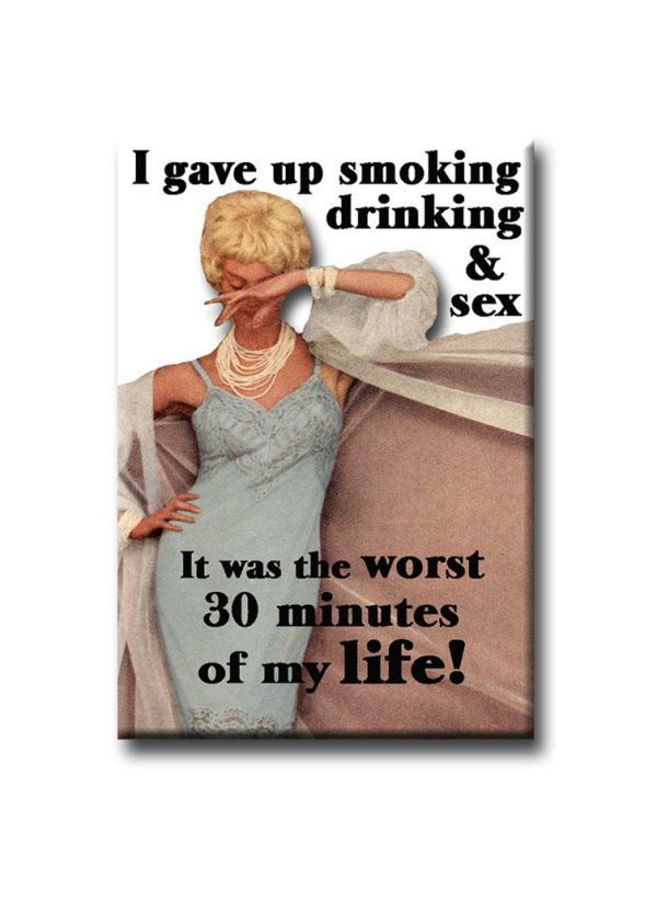 I gave up smoking, drinking&.....FRIDGE MAGNET Sale