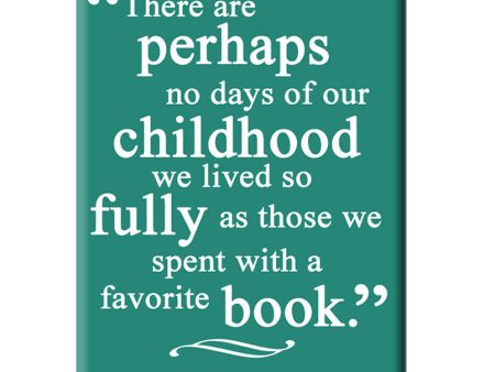 There are perhaps no days of our childhood we have lived so fully as those we spent with a favorite book. Book themed FRIDGE MAGNET on Sale