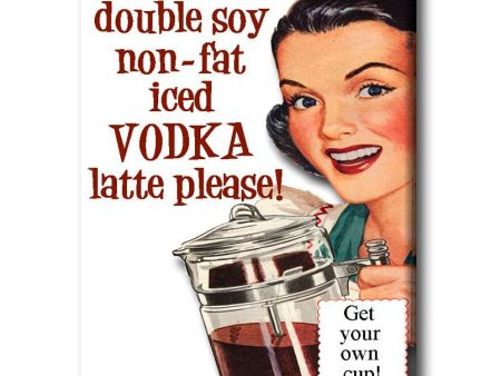 I ll have a double soy non-fat vodka latte please! FRIDGE MAGNET Discount