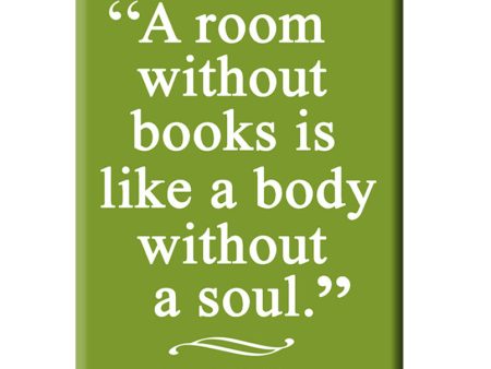 A Room without Books is like a Body without a Soul. FRIDGE MAGNET Online now