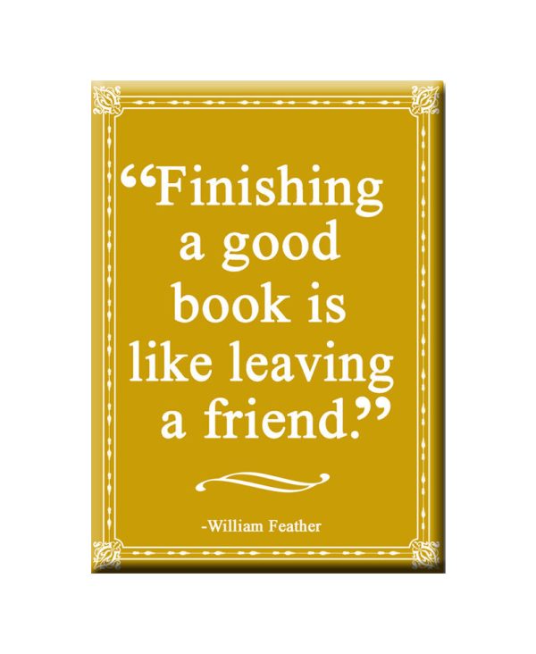 Finishing a Good Book is like leaving a Friend. Book themed FRIDGE MAGNET For Cheap