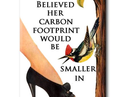 She Beleived Her Carbon Footprint would be smaller in Stilettos..  FRIDGE MAGNET Online