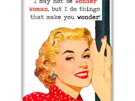 I may not be wonder woman but i do things that make you wonder FRIDGE MAGNET Sale