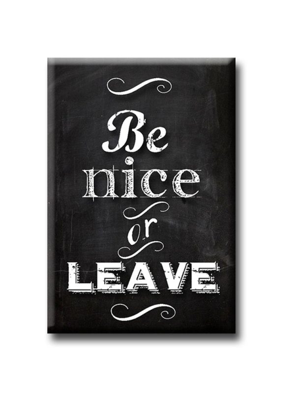 Be Nice or Leave  FRIDGE MAGNET Online now