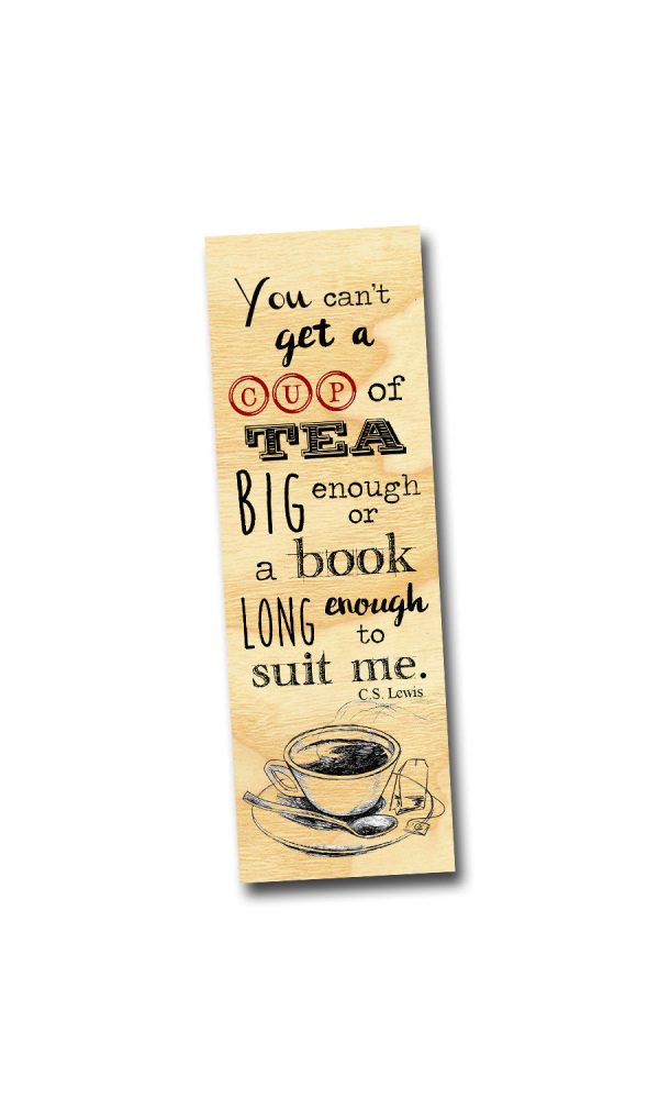 You can t get a tea big enough or a book long enough to suit me. - C.S. Lewis - Wood Bookmark Hot on Sale