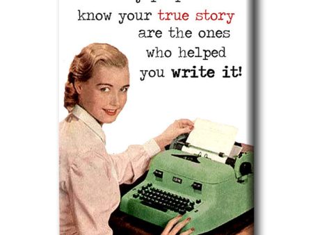 The only people who know your true story are the ones who helped you write it.  Book themed FRIDGE MAGNET Fashion