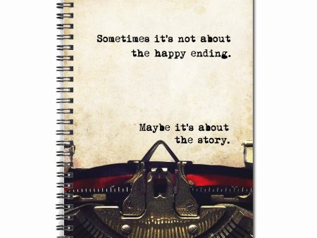 Sometimes it s not about the happy ending. Maybe it s about the story 80 Page Note Book Online Hot Sale