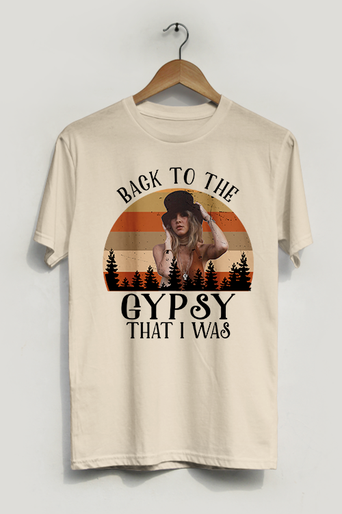 Back to the Gypsy That I Was T-Shirt Online